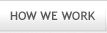 How We Work