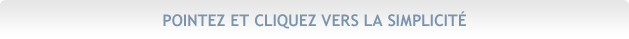 Pointez et cliquez vers la simplicité